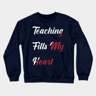 Teacher valentine teaching fills my heart Crewneck Sweatshirt